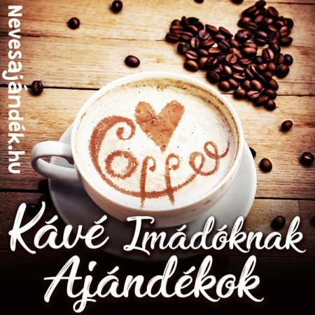 Kávé imádóknak