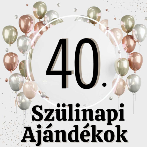 40. Születésnapra Ajándék