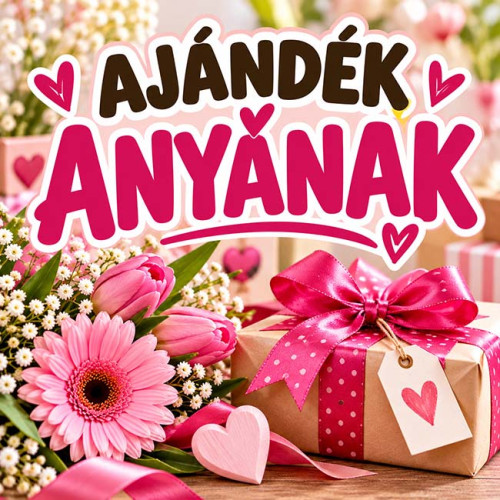 Anyukáknak ajándék
