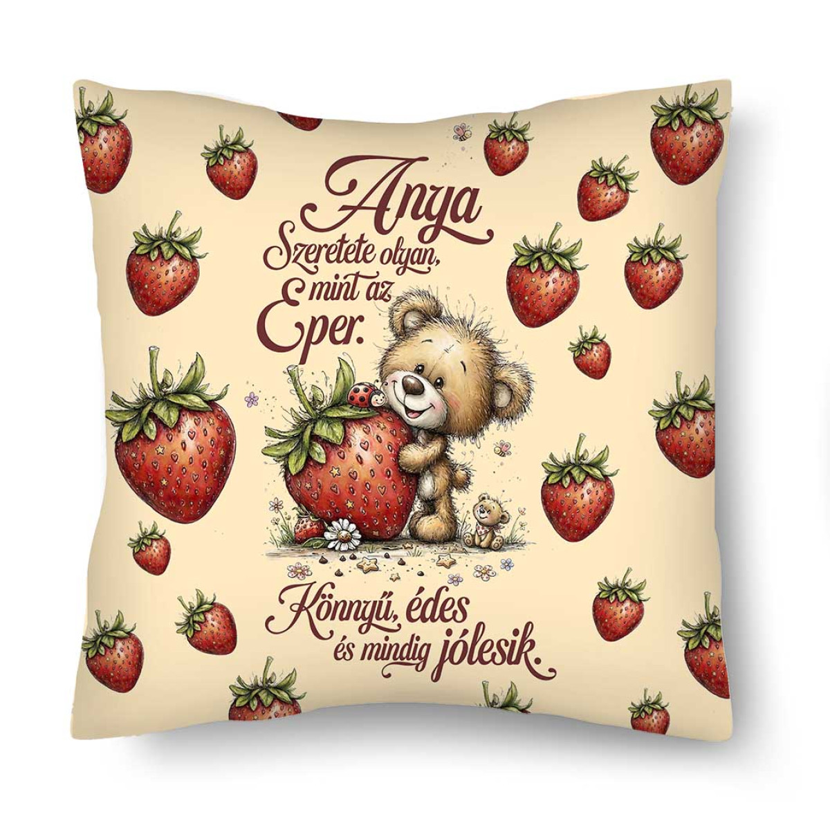 Díszpárna (26×26 cm) – „Anya Szeretete olyan, mint az eper” Anyák Napi Ajándék Anyáknak