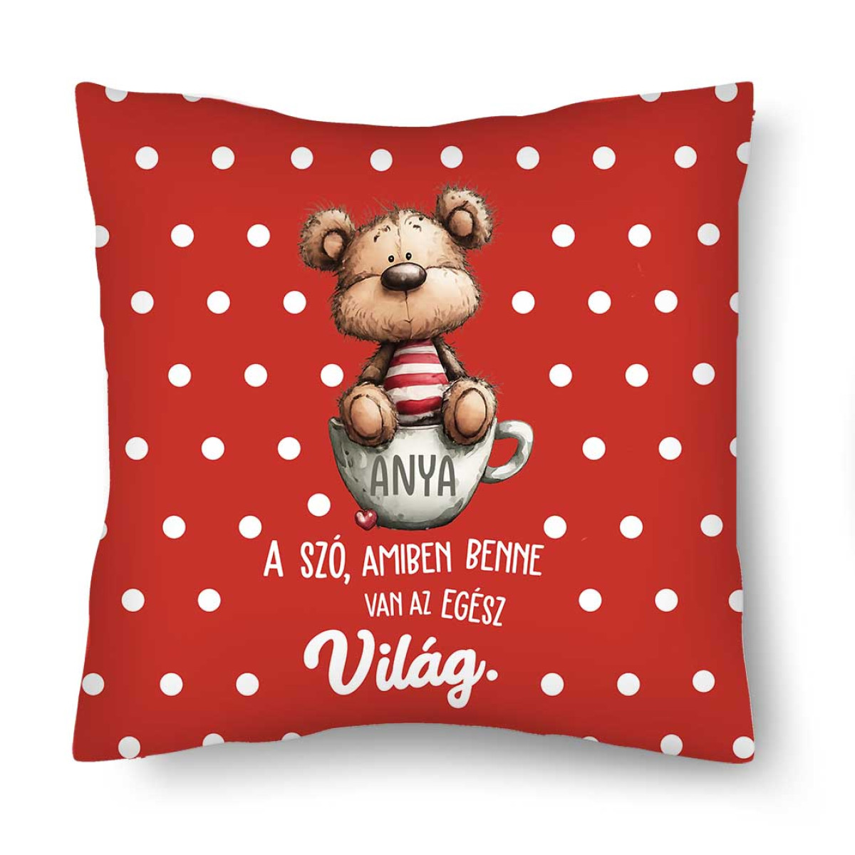 Díszpárna (26×26 cm) – „Anya a szó amiben benne van az egész világ” Anyák Napi Ajándék Anyáknak