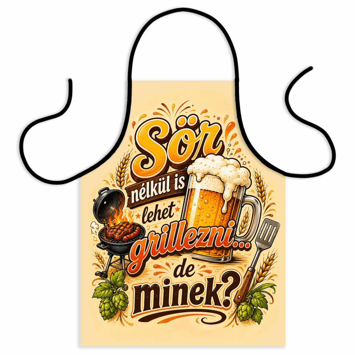 (TK099) Vicces Kötény - Sör Nélkül Is Lehet Grillezni, De Minek? Kötény – Vicces Grill Kötény Sörkedvelőknek