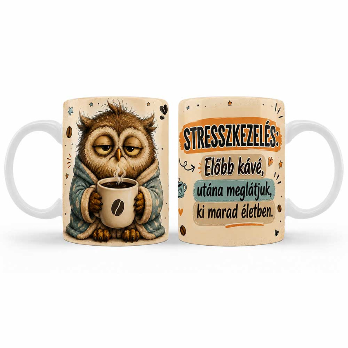 (B1471) Vicces Bögre – Stresszkezelés: Előbb Kávé – Humoros Ajándék Kávérajongóknak