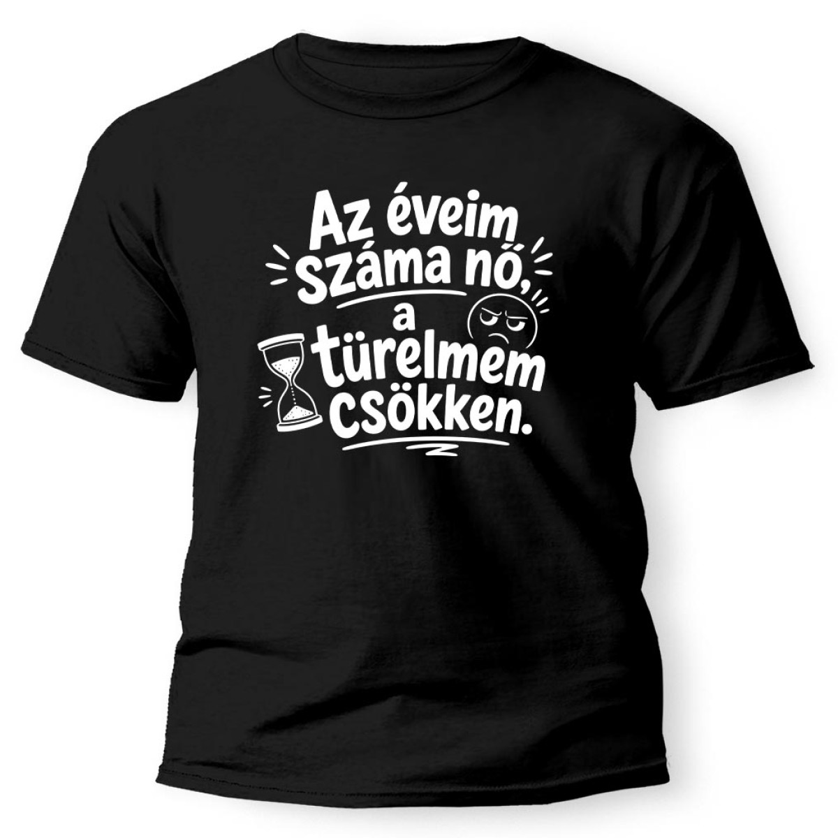 (PX368) Az Éveim Száma Nő, a Türelmem Csökken – Vicces Születésnapi Póló