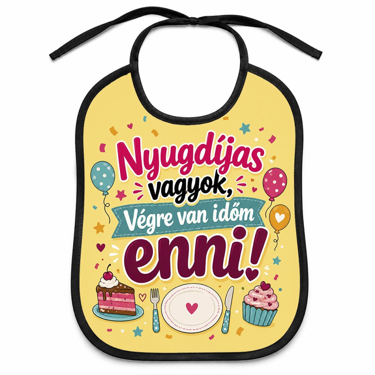 (EL136) Előke 26 cm x 32,5 cm - Nyugdíjas vagyok, végre van időm enni – Vicces Pártedli Nyugdíjas Búcsúztatóra
