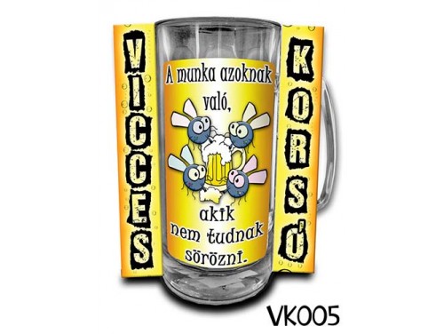 (VK005) Vicces Korsó 0,3 L - A munka azoknak való akik nem tudnak sörözni – Vicces Ajándék