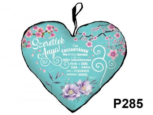 (P285) Kicsi Szív Párna  25 cm x 21 cm - Egy édesanyának – Ajándék Anyáknak - Anyák Napi Ajándékok