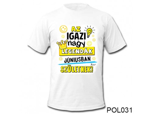 (POL031) Vicces póló - Júniusban születnek - Szülinapi ajándékok - Születésnapi póló