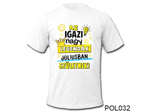 (POL032) Vicces póló - Júliusban születnek - Szülinapi ajándékok - Születésnapi póló