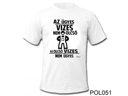 (POL051) Vicces póló - Az Ügyes Vizes - Vicces Feliratú Pólók - Vicces Ajándék Ötletek