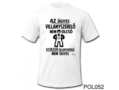 (POL052) Vicces póló - Az Ügyes Villanyszerelő - Vicces Ajándék Ötletek szerelőknek