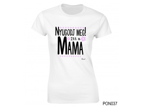 (PON037) Női póló - Nyugodj meg, Mama - Ajándék Nagymamáknak