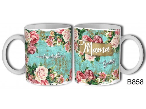 (B858) Bögre 3 dl - Mama – Mamáknak ajándék