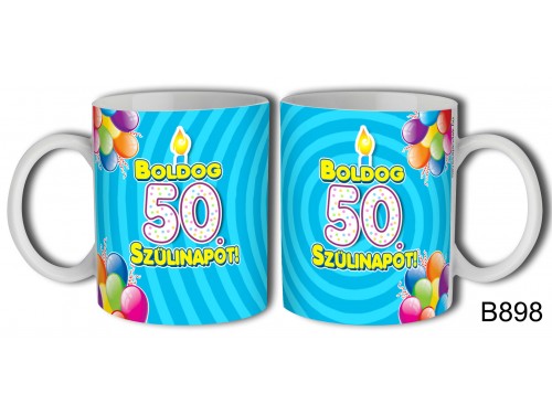(B898) Bögre 3 dl - Boldog 50 Szülinapot – Születésnapi ajándék