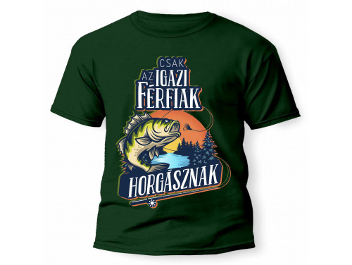 Férfi Póló - Csak az igazi férfiak horgásznak - Vicces pólók, Horgász ajándék
