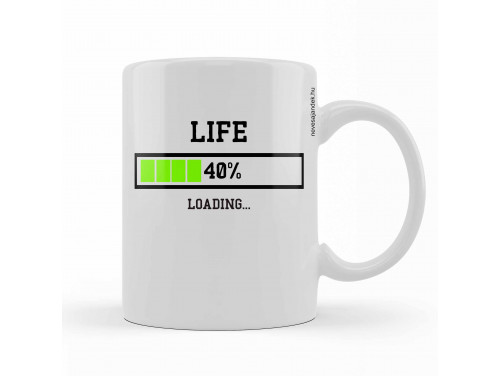 Vicces Bögre - Kávés Bögre - Life 40% loading – Vicces Ajándék - Szülinapi Ajándék