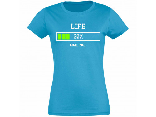 Vicces Pólók - Női Póló - Life 30% loading - Vicces Ajándék - Ajándék Nőknek - 30. Szülinapi Ajándék