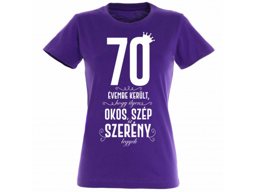 Vicces Pólók - 70 évembe került - Vicces Ajándék Nőknek - Szülinapi Ajándék