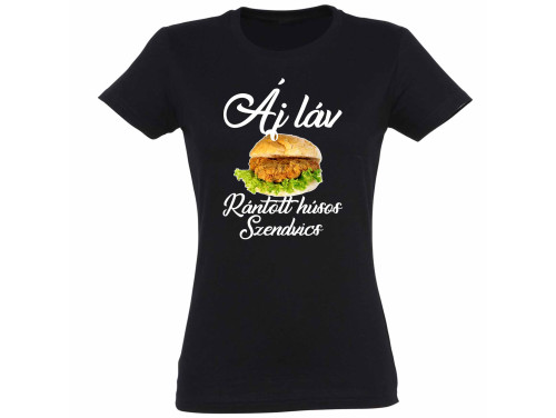 Női Póló - Áj láv rántott húsos szendvics - Póló Nőknek - Ajándék Nőknek