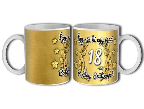 (B118) Bögre 3 dl - Így néz ki egy igazi 18 Boldog szülinapot – Születésnapi bögre – Születésnapi ajándék