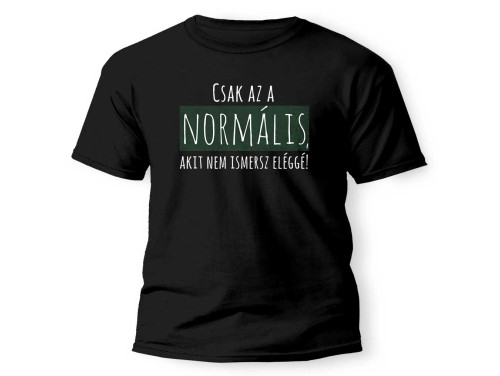 Vicces Pólók - Csak az a normális - Ajándék Férfiaknak - Ajándék Nőknek - Unisex Póló