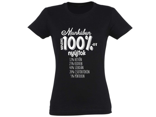 Női Póló - A munkámban 100%  - Póló Nőknek - Ajándék Nőknek