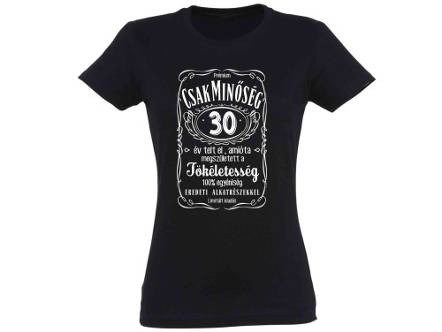 Vicces Pólók - Csak Minőség 30 - Vicces Ajándék Nőknek - Szülinapi Ajándék