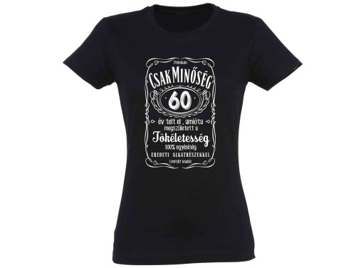 Vicces Pólók - Csak Minőség 60 - Vicces Ajándék Nőknek - Szülinapi Ajándék