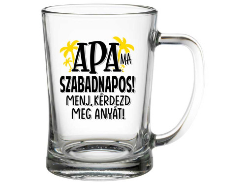 (SS023) - Söröskorsó - APA ma szabadnapos - Ajándék Apának - Apák Napi Ajándék