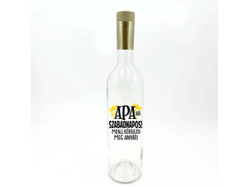 (BUA057) Borosüveg Arany Kupakkal - APA ma szabadnapos felirattal - 750 ml - Átlátszó Boros palack - Ajándék Apának - Apák Napi Ajándék