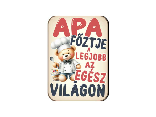 (FH115) Apa főztje - Fa Hűtőmágnes - Vicces Hűtőmágnes - Vicces Ajándék Apának