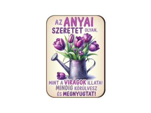 (FH117) Az anyai szeretet - Fa Hűtőmágnes - Vicces Hűtőmágnes - Ajándék Anyának