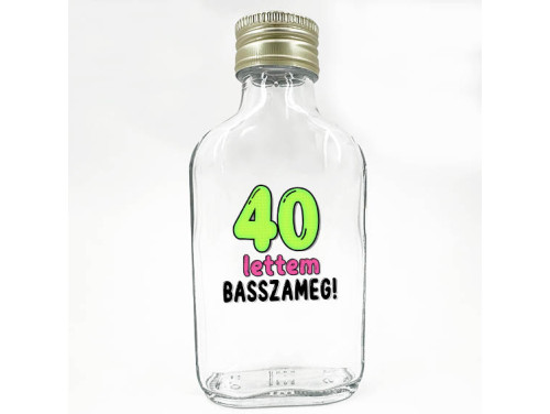 (LPU181) 40 lettem basszameg - Laposüveg 100 ml - Ajándék 40. Szülinapra - Vicces Szülinapi Ajándék