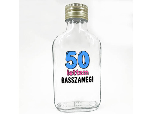 (LPU182) 50 lettem basszameg - Laposüveg 100 ml - Ajándék 50. Szülinapra - Vicces Szülinapi Ajándék