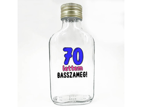 (LPU184) 70 lettem basszameg - Laposüveg 100 ml - Ajándék 70. Szülinapra - Vicces Szülinapi Ajándék