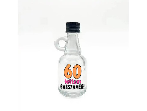 (FPU183) 60 lettem basszameg - Füles Pálinkás Üvegpalack 40 ml - Ajándék 60. Szülinapra - Vidám Szülinapi Ajándék