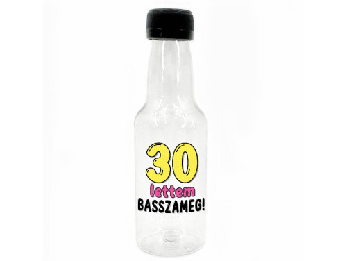 (KMP180) 30 lettem basszameg - Kis Műanyag Palack 50 ml - Ajándék 30. szülinapra - Vicces Szülinapi Ajándék