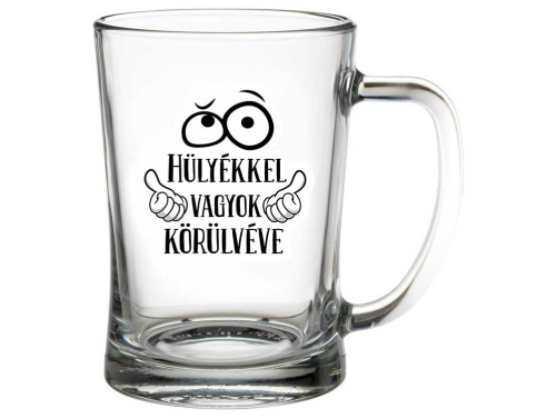 (SS370) Hülyékkel vagyok körülvéve - Söröskorsó - 500 ml - Vicces Ajándék Ötlet