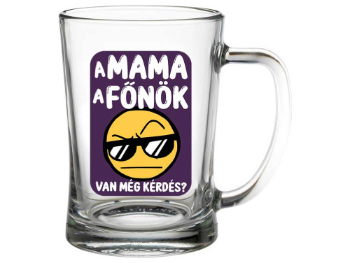 (SS1-089) A Mama a főnök - Söröskorsó - 500 ml - Ajándék Nagymamának