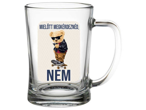 (SS1-096) Mielőtt megkérdeznéd NEM - Söröskorsó - 500 ml - Vicces Ajándék Ötlet