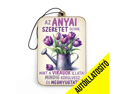 (ILL117) Az anyai szeretet - Vicces Autóillatosító - Autós Kiegészítő - Ajándék Anyának