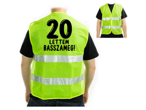 (LM003) Vicces Szülinapi Ajándék, Vicces Láthatósági Mellény - 20 lettem Basszameg
