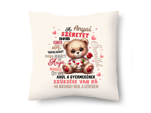 (DP173) Díszpárna 26x26cm - Az Anyai Szeretet Nem Ismer Időt - Anyák Napi Ajándék Anyáknak