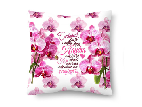 (DP178) Díszpárna 26x26cm - Orchideák közt jár a napfény - Orchideás Anyák Napi Ajándék Anyáknak