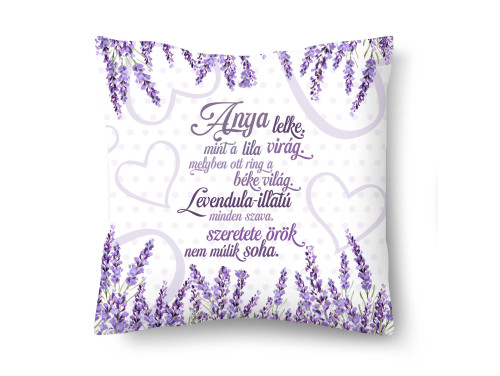 (DP179) Díszpárna 26x26cm - Anya lelke mint a lila virág - Levendulás Anyák Napi Ajándék Anyáknak