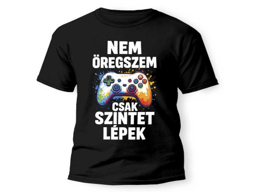 (PX317) Vicces Szülinapi Póló - Nem Öregszem Csak Szintet Lépek - Unisex Póló - Gamer Póló Szülinapra