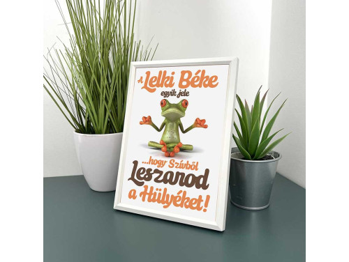 Vicces Kép Kerettel (13,5×18,5 cm) – A Lelki Béke Egyik Jele - Vicces Motivációs Kicsi Kép Falra és Asztalra is Helyezhető Kép