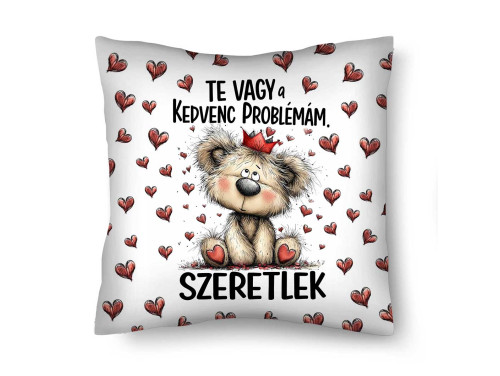 Díszpárna (26×26 cm) „Te vagy a kedvenc problémám” koronás Macis Párna | Vicces szerelmes ajándék