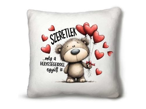 Nagy Négyzet Plüss Párna 45 x45 cm – Szeretlek, még a hülyeségeiddel együtt is - Valentin-napi ajándék plüss párna