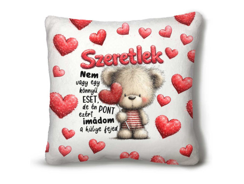 Nagy Négyzet Plüss Párna 45 x45 cm – Nem vagy egy könnyű eset, de imádlak” macis mintával - Valentin-napi ajándék plüss párna